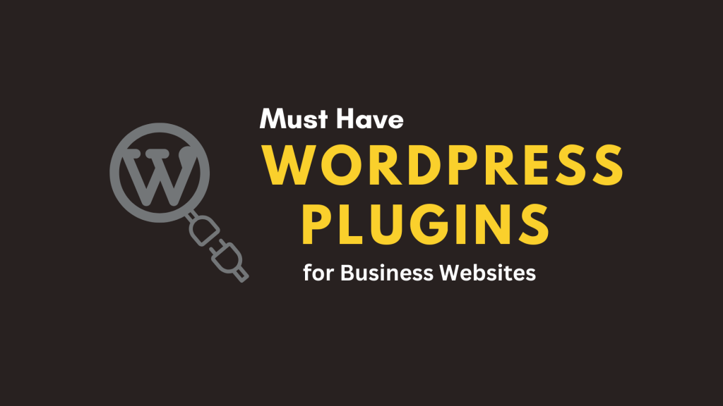 Must Have WordPress Plugins for Business Websites